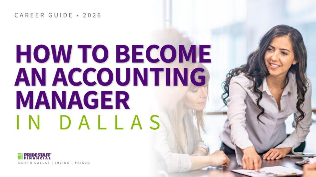 How to become an accounting manager in Dallas: median salary of $115,429 in 2026, from the PrideStaff Financial Dallas salary guide.