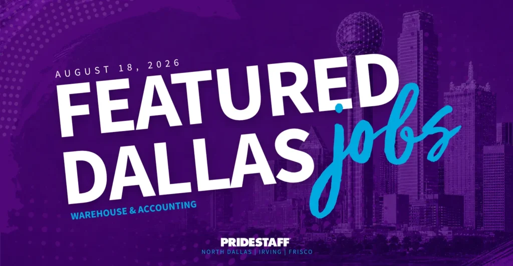 Featured Dallas-area jobs August 2026, PrideStaff Dallas, North Dallas, Irving and Frisco.