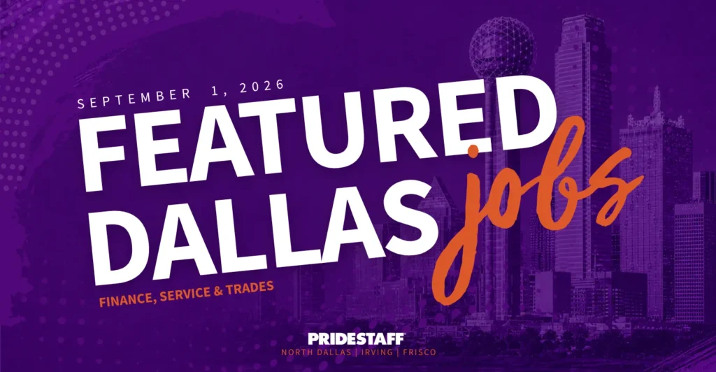 Featured Dallas-area jobs September 2026, PrideStaff Dallas, North Dallas, Irving and Frisco.